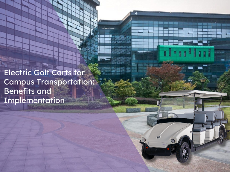 Electric Golf Carts for Campus Transportation: Benefits and Implementation