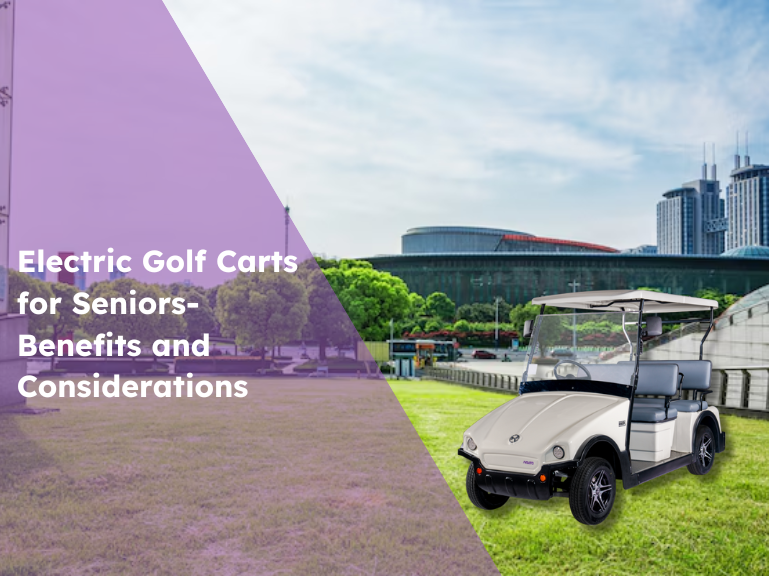 Electric Golf Carts for Seniors: Benefits and Considerations