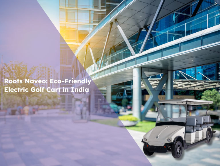 Roots Naveo: Eco-Friendly Electric Golf Carts in India